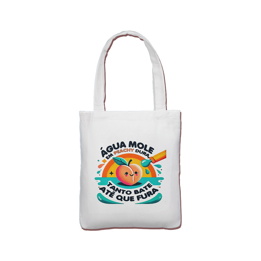 Tote Bag 👜 Água mole em peachy dura tanto bate até que fura 1
