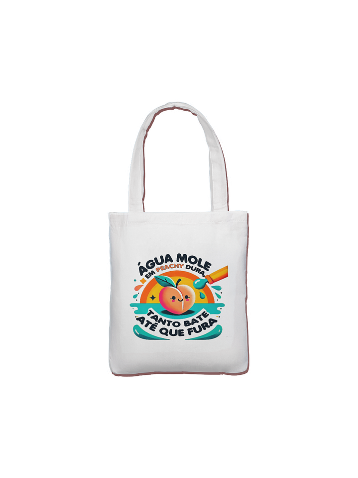 Tote Bag 👜 Água mole em peachy dura tanto bate até que fura