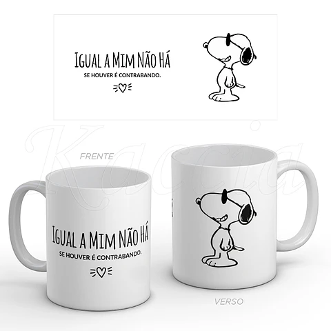 Caneca Igual a Mim Não Há.. Snoopy