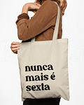 Saco Tote Bag Nunca Mais É Sexta