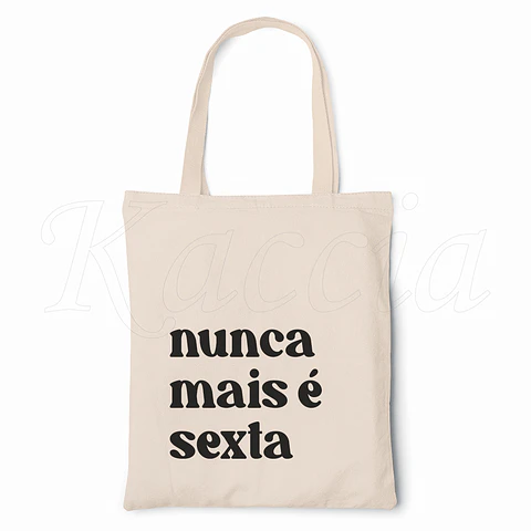 Saco Tote Bag Nunca Mais É Sexta