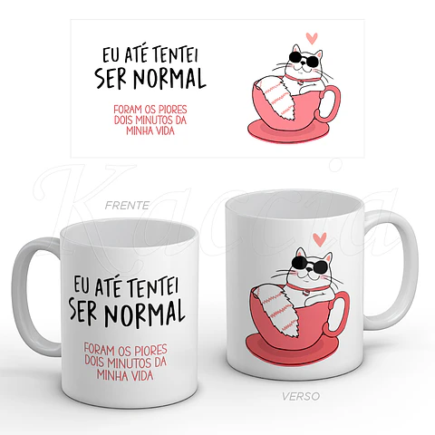 Caneca Tentei Ser Normal