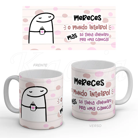 Caneca Mereces o Mundo Flork