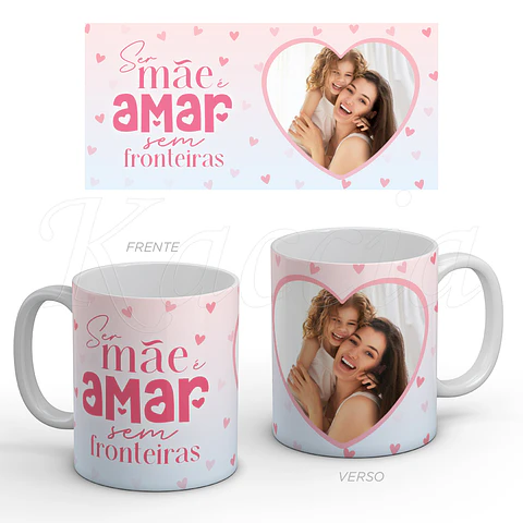 Caneca Personalizada Mãe é Amar sem Fronteiras