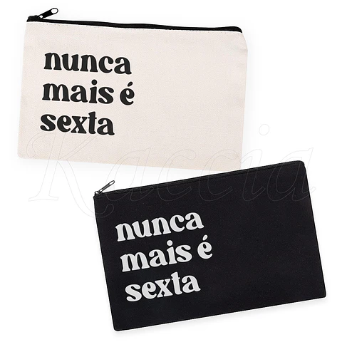 Nécessaire / Estojo Nunca Mais É Sexta