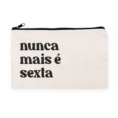 Nécessaire / Estojo Nunca Mais É Sexta