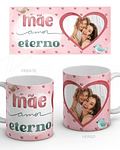 Caneca Personalizável Mãe Amor Eterno com Foto