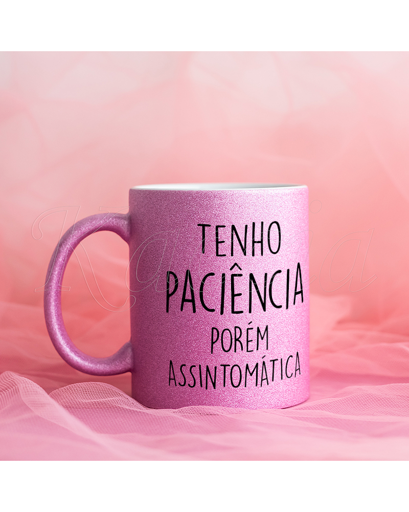 Caneca Glitter Rosa Paciência Assintomática Flork