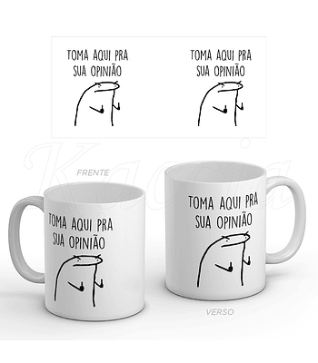 Caneca Toma Pra Sua Opinião Flork