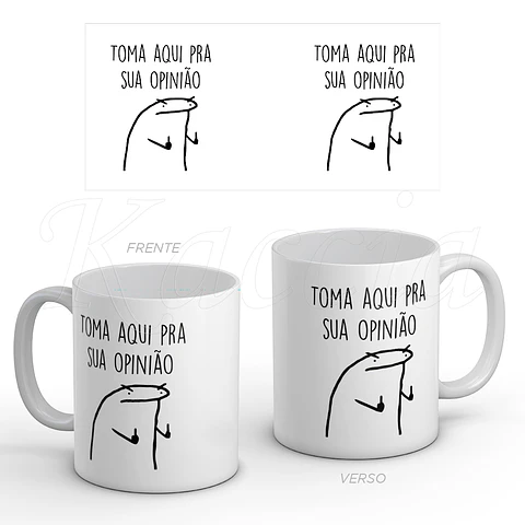 Caneca Toma Pra Sua Opinião Flork