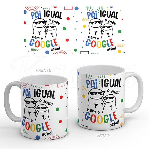 Caneca Pai Igual O Meu Nem O Google Acha