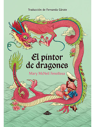 El pintor de dragones - Mary McNeil Fenollosa
