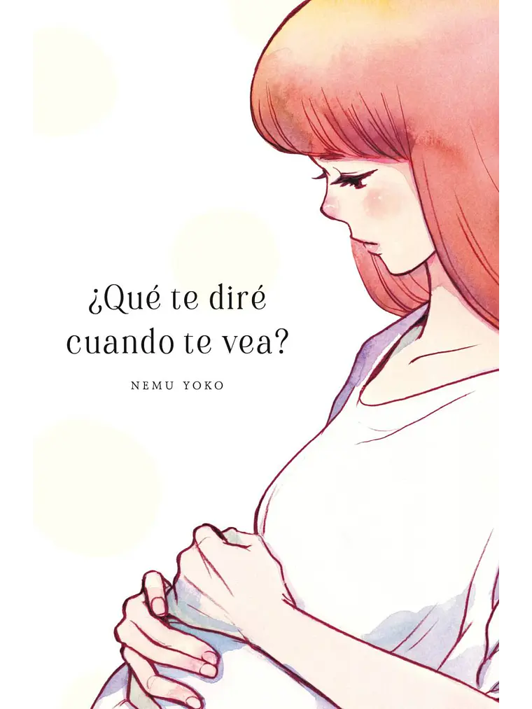 ¿Qué te diré cuando te vea? 1