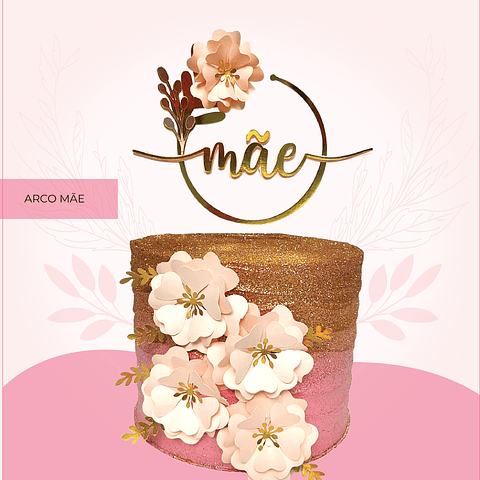 Arquivo Topo de Bolo Dia das Mães - Arco Mãe
