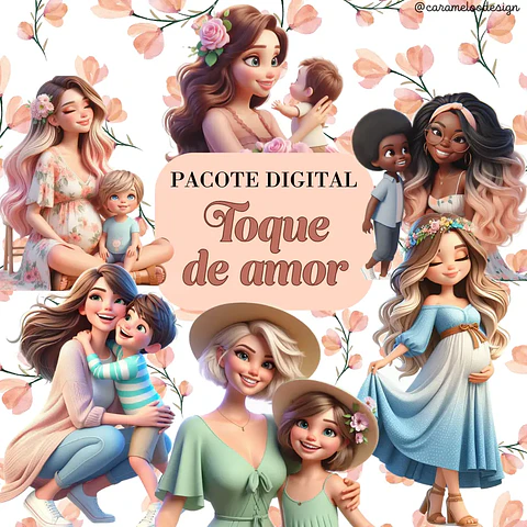 Kit Digital Dia das Mães Toque que amor - Caramelo Designer