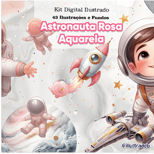 Kit Digital Astronauta Rosa Aquarela - ILLUSTRADEB