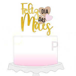Arquivo Topo de Bolo Feliz Dia das Mães
