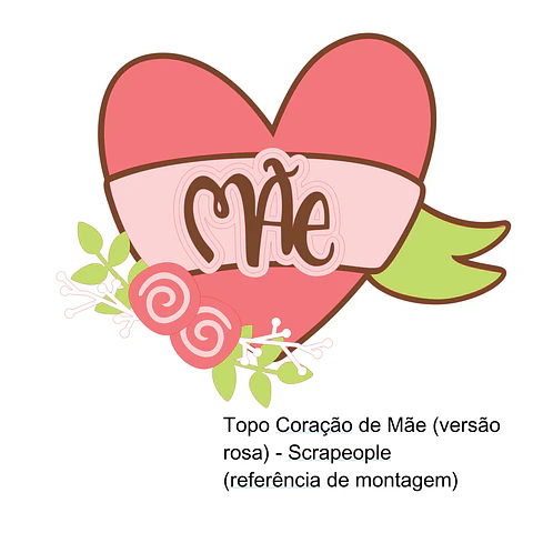 Arquivo Topo de Bolo Dia das Mães Coração de Mães