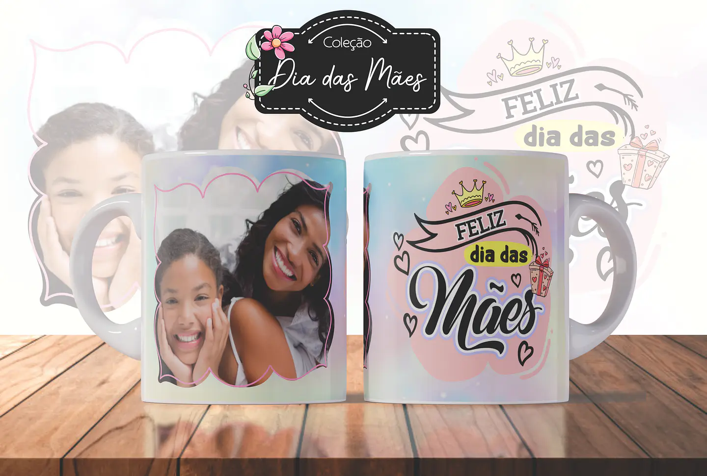 Arquivo Combo Caneca Dia das Mães 2