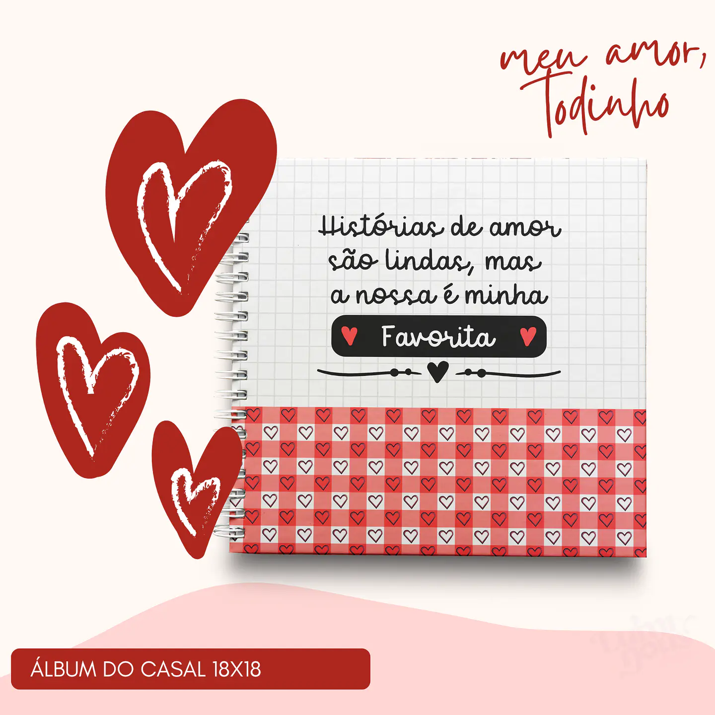 Arquivo Encadernação Dia dos Namorados Meu amor todinho - LUMINOUS 15