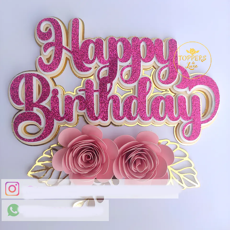 Arquivo Topo de Bolo Happy Birthday Flores - TOPPERS DE LUXO 1