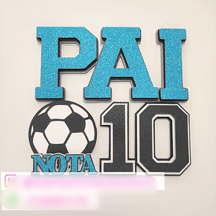 Arquivo Topo de Bolo Dia dos Pais - Pai Nota 10 Futebol