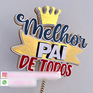 Arquivo Topo de Bolo Dia dos Pais - Melhor Pai de Todos - EM CAMADAS