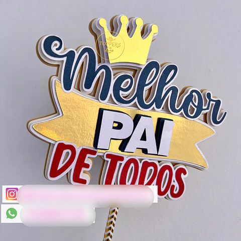 Arquivo Topo de Bolo Dia dos Pais - Melhor Pai de Todos - EM CAMADAS