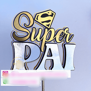 Arquivo Topo de Bolo Dia dos Pais - Super Pai - EM CAMADAS