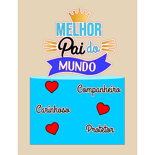  Arquivo Topo de Bolo Dia dos Pais Melhor Pai do Mundo - EM CAMADAS