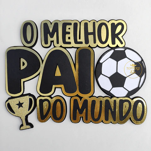 Arquivo Topo Dia dos Pais Melhor Pai do Mundo Futebol