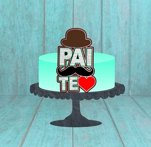 Arquivo Topo de Bolo Dia dos Pais Te amo