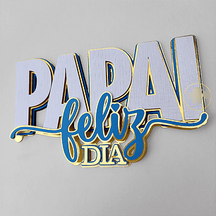 Arquivo Topo de Bolo Dia dos Pais Feliz Dia