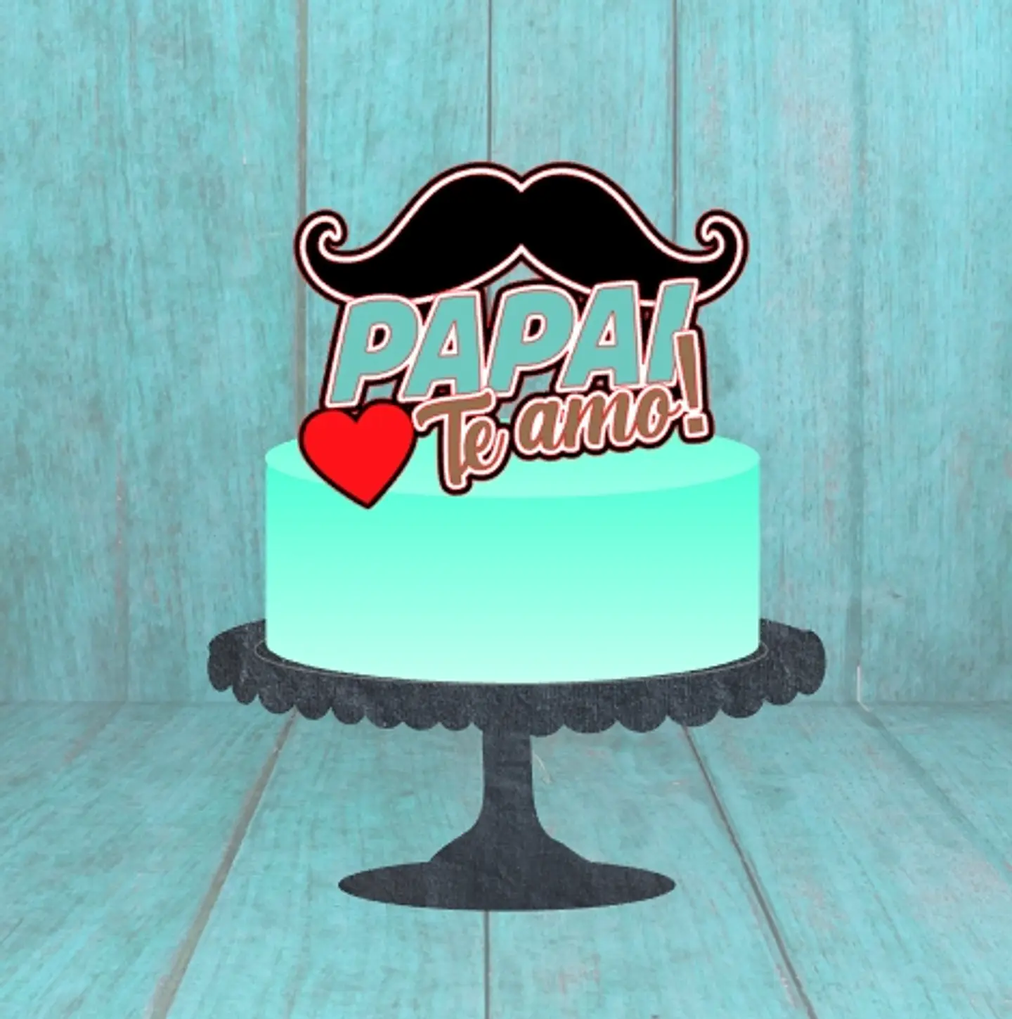 Arquivo Topo de Bolo Dia dos Pais Te amo Bigode 1