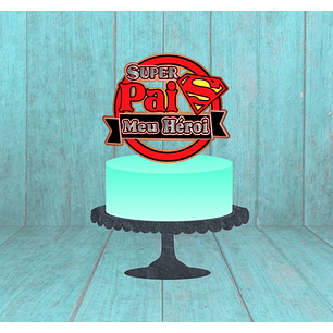 Arquivo Topo de Bolo Dia dos Pais Meu Herói