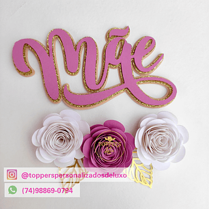 Arquivo topo de bolo dia das mães - MÃE 