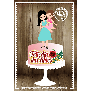 Arquivo topo de bolo dia das mães - MÃE E FILHA