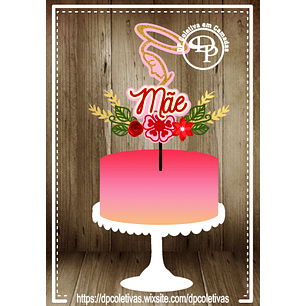 Arquivo topo de bolo dia das mães - MÃE FLORAL