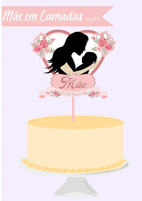 Arquivo topo de bolo dia das mães - MÃE EM CAMADAS