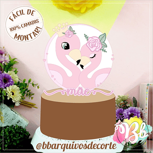 Arquivo topo de bolo dia das mães - MÃE FLAMINGO BB