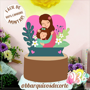 Arquivo topo de bolo dia das mães - MÃE E FILHA