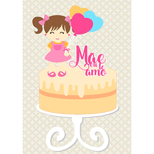 Arquivo topo de bolo dia das mães - MÃE EU TE AMO