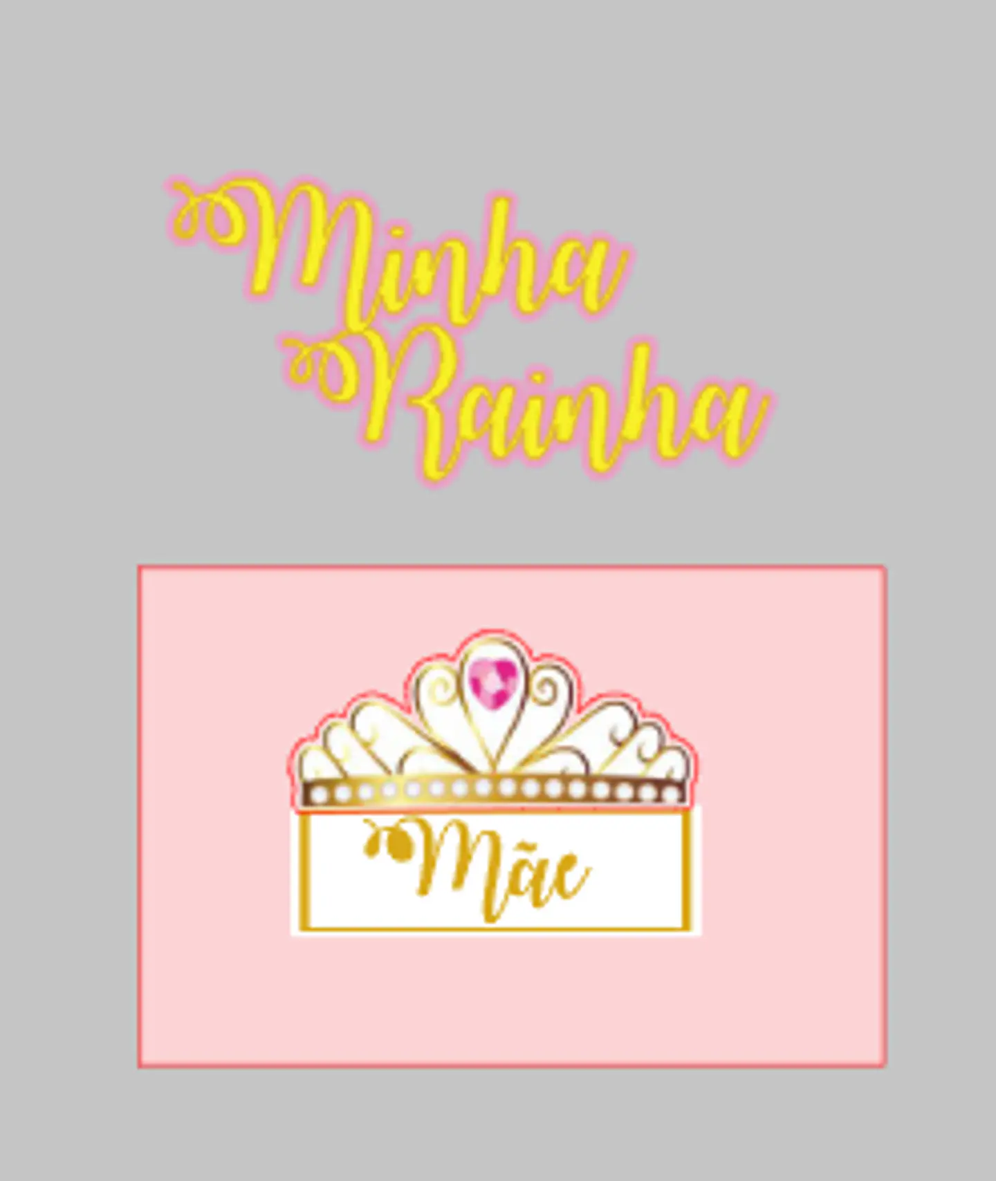 Arquivo topo de bolo dia das mães - MÃE MINHA RAINHA 1