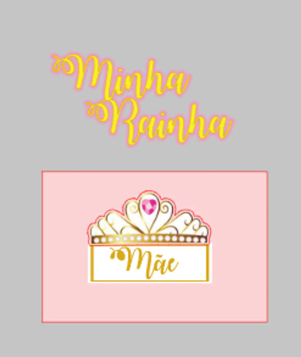 Arquivo topo de bolo dia das mães - MÃE MINHA RAINHA 1