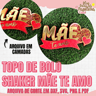 Arquivo topo de bolo dia das mães - SHAKER MÃE TE AMO
