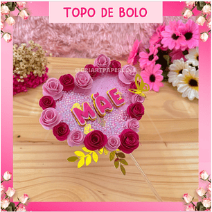 Arquivo topo de bolo dia das mães - MÃE 