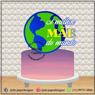 Arquivo topo de bolo dia das mães - MELHOR MÃE DO MUNDO