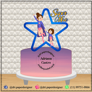 Arquivo topo de bolo dia das mães - SUPER MÃE