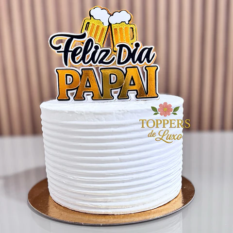 Arquivo Dia dos Pais Topo de Bolo Feliz Dia Papai