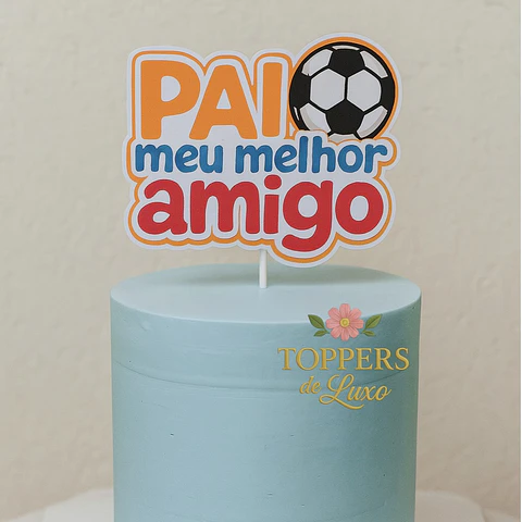 Arquivo Dia dos Pais Topo de Bolo Pai Meu Melhor Amigo